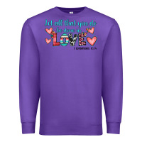 Purple let all that you do be done in love Premium Sweatshirt - JahusDesignShop