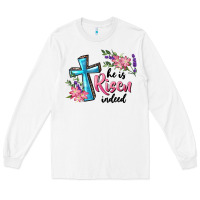 White He Is Risen Indeed Cross And Flowers Long Sleeve Tee - RanaPortraitStore