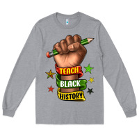 Heather Grey teach black history Long Sleeve Tee - texasbilliewilder