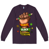 Plum teach black history Long Sleeve Tee - texasbilliewilder