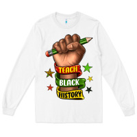 White teach black history Long Sleeve Tee - texasbilliewilder