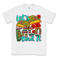 White let's taco bout it Classic Tee - Zillion Design Studio