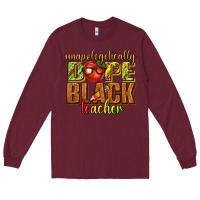 Burgundy unapologetically dope black teacher juneteenth Long Sleeve Tee - texasbilliewilder