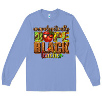 Colony Blue unapologetically dope black teacher juneteenth Long Sleeve Tee - texasbilliewilder