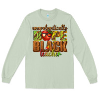 Matcha unapologetically dope black teacher juneteenth Long Sleeve Tee - texasbilliewilder