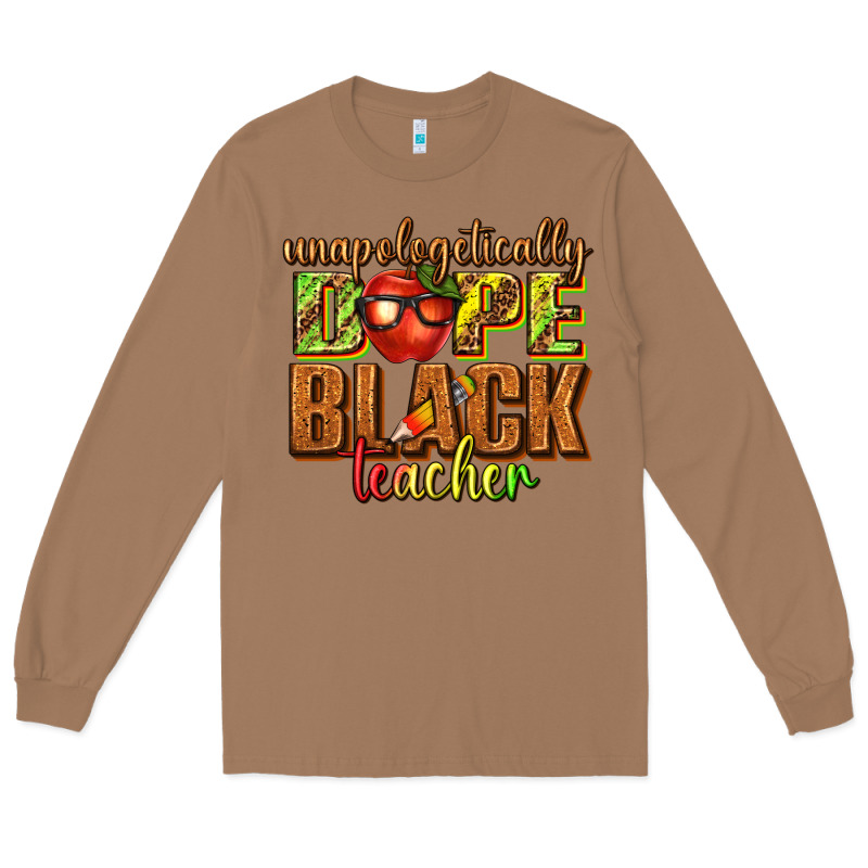 Unapologetically Dope Black Teacher Juneteenth Long Sleeve Tee by texasbilliewilder | Teevron