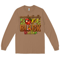 Toasted Coconut unapologetically dope black teacher juneteenth Long Sleeve Tee - texasbilliewilder