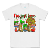 White i'm just here for the tacos Classic Tee - Zillion Design Studio