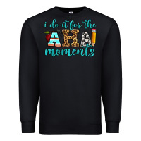 Black i do it for the aha moments Premium Sweatshirt - BundleAndBundleShop