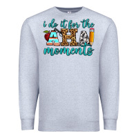 Heather Grey i do it for the aha moments Premium Sweatshirt - BundleAndBundleShop