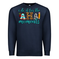 Navy i do it for the aha moments Premium Sweatshirt - BundleAndBundleShop