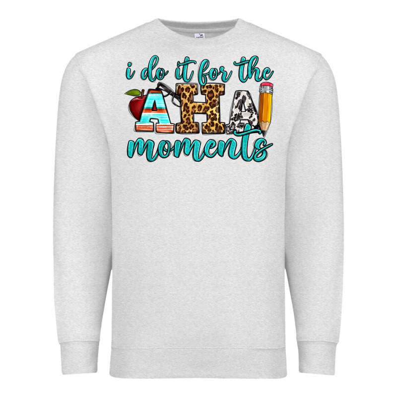 I Do It For The Aha Moments Premium Sweatshirt by BundleAndBundleShop | Teevron