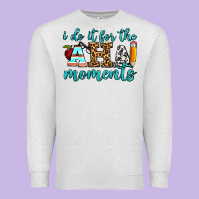 I Do It For The Aha Moments Premium Sweatshirt Designed By Bundleandbundleshop
