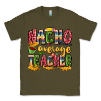 Army Green nacho average teacher Classic Tee - Zillion Design Studio