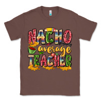 Chestnut nacho average teacher Classic Tee - Zillion Design Studio
