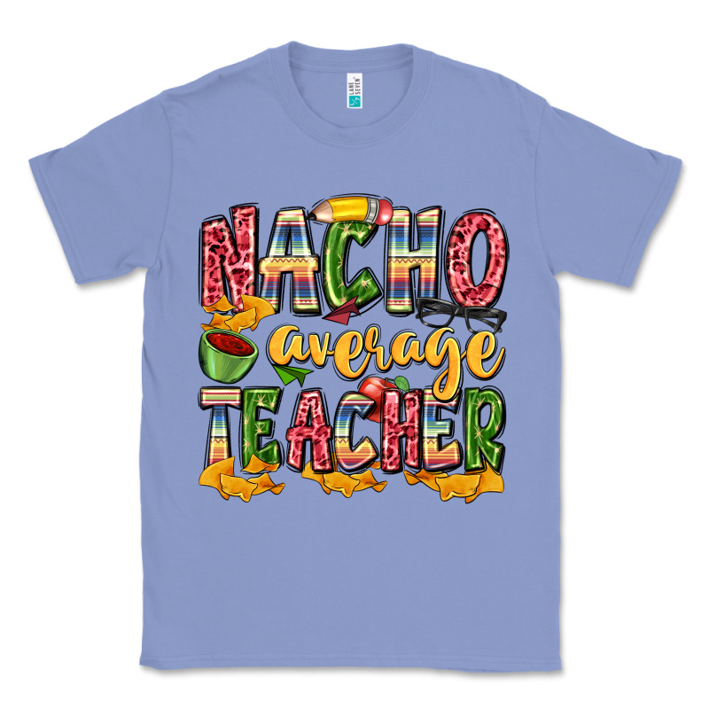 Nacho Average Teacher Classic Tee by Zillion Design Studio | Teevron