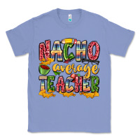 Colony Blue nacho average teacher Classic Tee - Zillion Design Studio