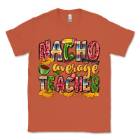 Copper nacho average teacher Classic Tee - Zillion Design Studio