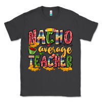 Smoke nacho average teacher Classic Tee - Zillion Design Studio