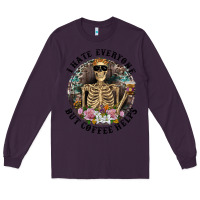 Plum I Hate Everyone But Coffee Helps With Flowers Long Sleeve Tee - RanaPortraitStore