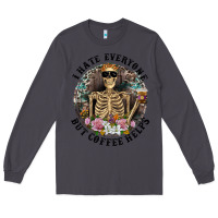 Smoke I Hate Everyone But Coffee Helps With Flowers Long Sleeve Tee - RanaPortraitStore