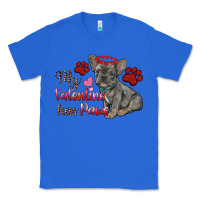 True Royal my valentine has paws french bulldog Classic Tee - RanaPortraitStore
