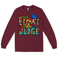 Burgundy think before you judge autism Long Sleeve Tee - Zillion Design Studio