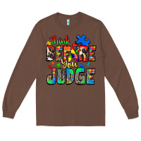 Chestnut think before you judge autism Long Sleeve Tee - Zillion Design Studio