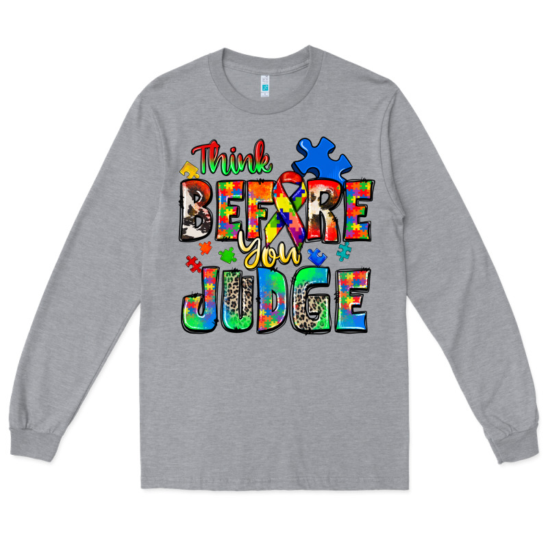 Think Before You Judge Autism Long Sleeve Tee by Zillion Design Studio | Teevron