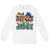 White think before you judge autism Long Sleeve Tee - Zillion Design Studio
