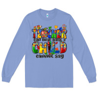 Colony Blue teacher can hear what a child cannot say Long Sleeve Tee - Zillion Design Studio
