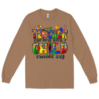 Toasted Coconut teacher can hear what a child cannot say Long Sleeve Tee - Zillion Design Studio
