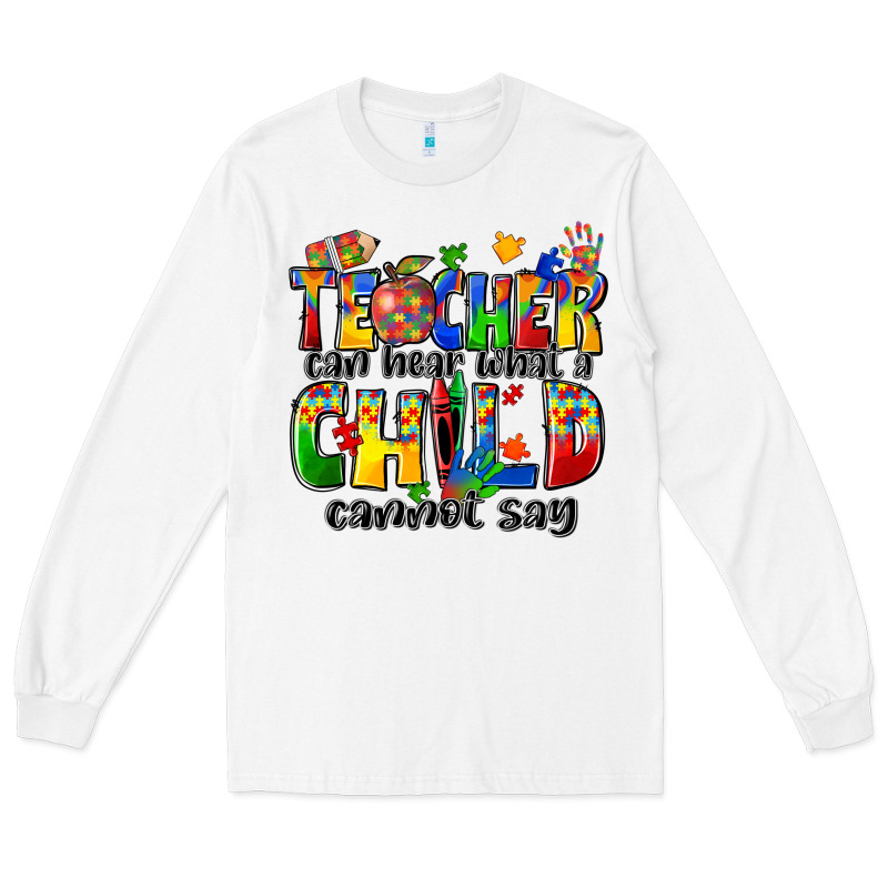 Teacher Can Hear What A Child Cannot Say Long Sleeve Tee by Zillion Design Studio | Teevron