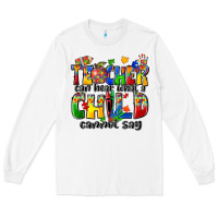 White teacher can hear what a child cannot say Long Sleeve Tee - Zillion Design Studio