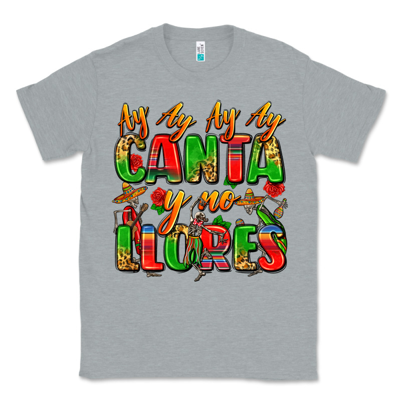 Ay Ay Ay Ay Canta Y No Llores Classic Tee by Zillion Design Studio | Teevron