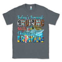 Charcoal Heather todays forecast  cruising with a chance of drinkin Classic Tee - texasbilliewilder