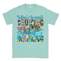 Seafoam todays forecast  cruising with a chance of drinkin Classic Tee - texasbilliewilder