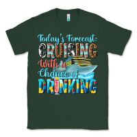 Sports Green todays forecast  cruising with a chance of drinkin Classic Tee - texasbilliewilder