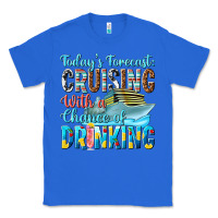 True Royal todays forecast  cruising with a chance of drinkin Classic Tee - texasbilliewilder