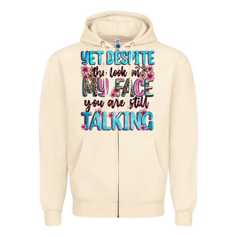 Yet,despite The Look On My Face You Are Still Talk Zipper Hoodie by Zillion Design Studio | Teevron