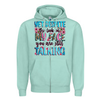 Seafoam yet,despite the look on my face you are still talk Zipper Hoodie - Zillion Design Studio