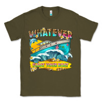 Army Green whatever float your boat Classic Tee - texasbilliewilder
