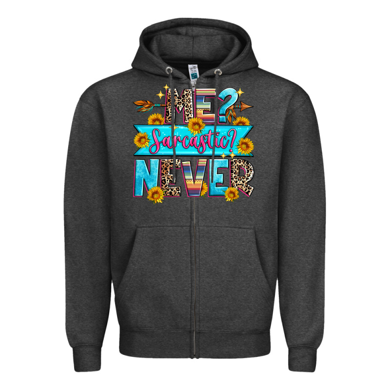 Me Sarcastic Never Zipper Hoodie by Zillion Design Studio | Teevron