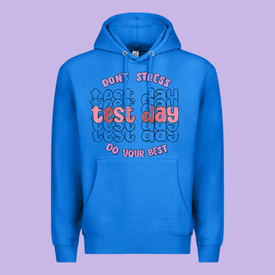 Dont Stress Test Day Do Your Best Premium Hoodie Designed By Maliassmallbusiness