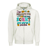 I Have Selective Hearing Sorry You Weren't Selecte Zipper Hoodie | Teevron