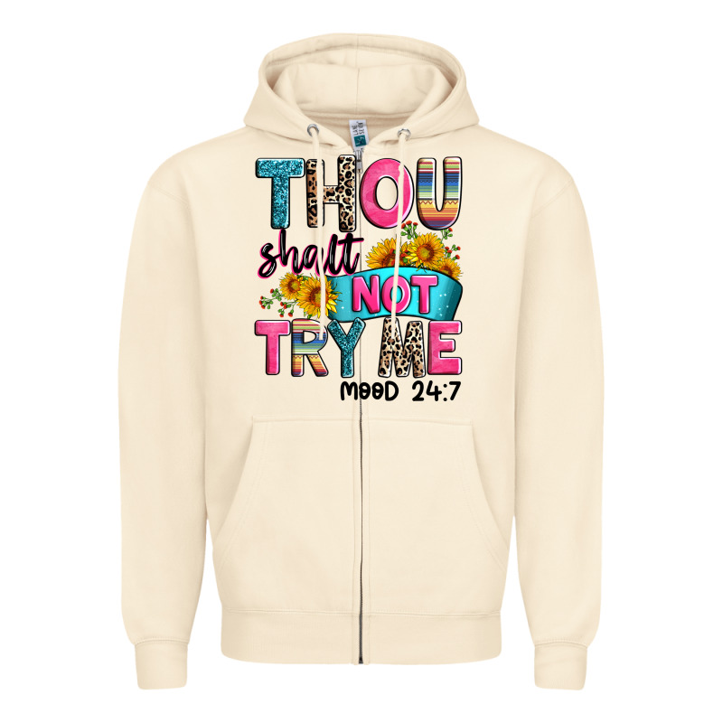 Thou Shalt Not Try Me Mood 24 7 Zipper Hoodie by Zillion Design Studio | Teevron