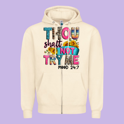Thou Shalt Not Try Me Mood 24 7 Zipper Hoodie Designed By Zillion Design Studio