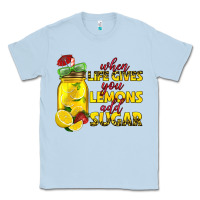 Dusty Blue when life gives you lemons add sugar Classic Tee - texasbilliewilder