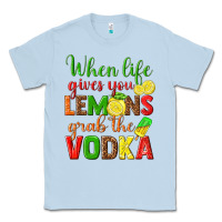 Dusty Blue when life gives you lemons grab the vodka Classic Tee - texasbilliewilder
