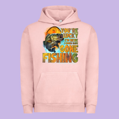 Youre Lucky Im Here I Could Have Gone Fishing Urban Hoodie Designed By Nancycooperartshop